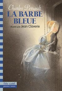 Charles Perrault - Jean Claverie(Illustrations) - La Barbe bleue