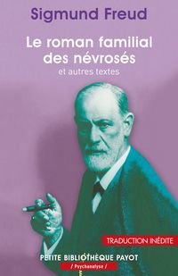 Sigmund Freud - Le roman familial des névrosés et autres textes