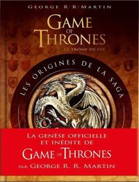 Couverture du livre Game of Thrones : Les Origines de la saga - George Rr Martin