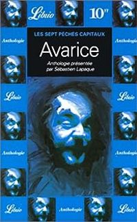 Sebastien Lapaque - Les sept péchés capitaux : Avarice