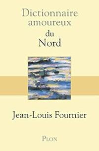 Jean Louis Fournier - Dictionnaire amoureux du Nord