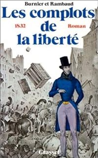 Couverture du livre Les complots de la liberté  - Patrick Rambaud - Michel Antoine Burnier