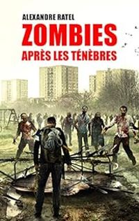 Alexandre Ratel - Zombies : Après les ténèbres