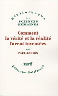 Paul Jorion - Comment la vérité et la réalité furent inventées