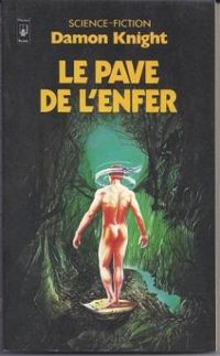 Damon Francis Knight - Le pavé de l'enfer