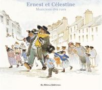 Couverture du livre Ernest et Célestine : Musiciens des rues - Gabrielle Vincent