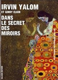 Irvin D Yalom - Jinny Elkin - Dans le secret des miroirs