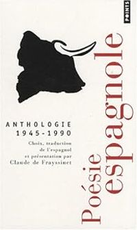 Claude De Frayssinet - Poésie espagnole : anthologie 1945-1990