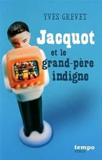 Yves Grevet - Jacquot et le grand-père indigne