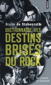 Bruno De Stabenrath - Dictionnaire des destins brisés du rock