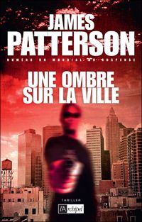 Couverture du livre Une ombre sur la ville - James Patterson