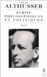 Louis Althusser - Ecrits philosophiques et politiques