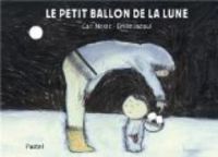 Couverture du livre Le petit ballon de la lune - Carl Norac