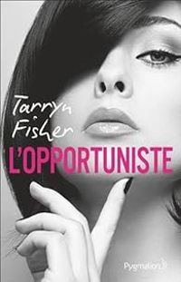 Tarryn Fisher - L'opportuniste