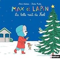 Astrid Desbordes - Pauline Martin - Max et Lapin : La belle nuit de Noël