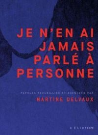 Couverture du livre Je n'en ai jamais parlé à personne - Martine Delvaux