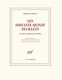 Marcel Proust - Les soixante-quinze feuillets