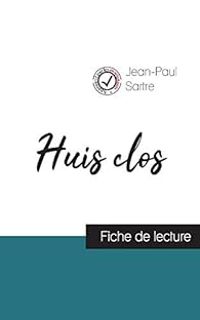  Comprendre La Litterature - Fiche de lecture : Huis clos de Jean-Paul Sartre