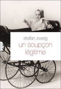 Stefan Zweig - Un soupçon légitime