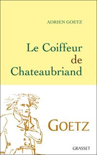 Couverture du livre Le Coiffeur de Chateaubriand - Adrien Goetz