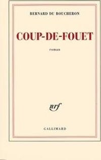 Bernard Du Boucheron - Coup-de-Fouet