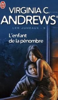 Virginia C Andrews - L'enfant de la pénombre