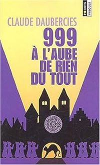 Claude Daubercies - Crève matin (ou) 999, à l'aube de rien du tout