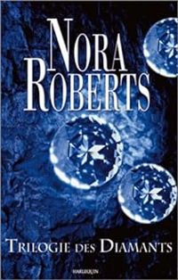 Nora Roberts - Trilogie des diamants - Intégrale