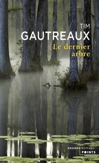 Couverture du livre Le dernier arbre - Tim Gautreaux