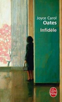 Joyce Carol Oates - Infidèle : Histoires de transgression