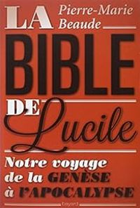 Pierre Marie Beaude - La Bible de Lucile 