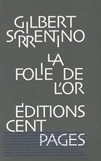 Gilbert Sorrentino - La folie de l'or