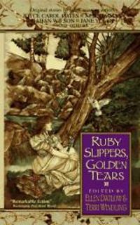 Couverture du livre Ruby Slippers, Golden Tears - Neil Gaiman - John Brunner - Gene Wolfe - Nancy Kress - Tanith Lee - Ellen Steiber - Garry Kilworth - Ellen Datlow - Joyce Carol Oates - Terri Windling - Lisa Goldstein - Kathe Koja - Anne Bishop - Jane Yolen - Nancy A Collins - Michael Cadnum - Susan Wade - Delia Sherman - Gahan Wilson - Farida St Shapiro - Roberta Lannes - Susan Palwick - Milbre Burch