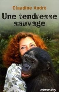 Couverture du livre Une tendresse sauvage - Claudine Andre