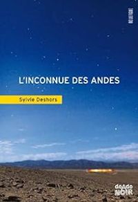 Sylvie Deshors - L'inconnue des Andes