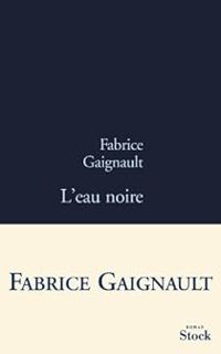 Fabrice Gaignault - L'eau noire