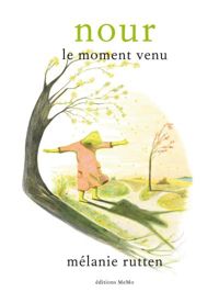 Mélanie Rutten - Nour : Le moment venu