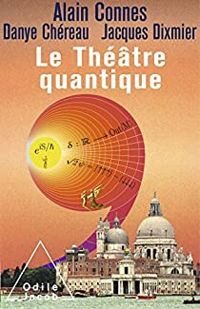 Couverture du livre Le théâtre quantique - Alain Connes - Danye Chereau - Jacques Dixmier