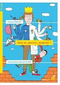 Couverture du livre Rien ne presse, Majesté ! - Pascal Prevot