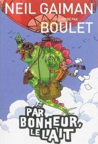 Couverture du livre Par bonheur, le lait - Boulet  - Neil Gaiman