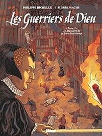 Philippe Richelle - Le massacre de la Saint-Barthélémy