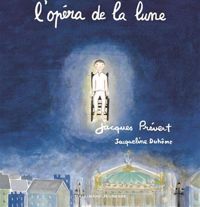 Couverture du livre L'OPERA DE LA LUNE - A partir de 6 ans - Jacques Prevert - Jacqueline Duheme