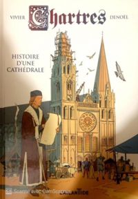 Jean Francois Vivier - Chartres : Histoire d'une cathédrale