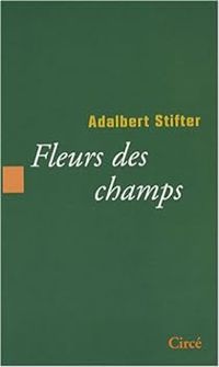 Adalbert Stifter - Fleurs des champs