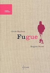 Couverture du livre Fugue - Cecile Wajsbrot - Brigitte Bauer