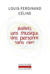 Couverture du livre Ballets sans musique - Louis Ferdinand Celine