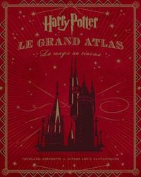 Couverture du livre HARRY POTTER - LE GRAND ATLAS - Jody Revenson