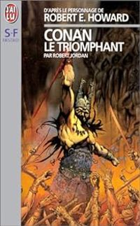 Robert Jordan - Conan le triomphant