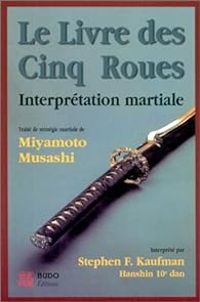 Miyamoto Musashi - Le Livre des 5 roues : interprétation martiale