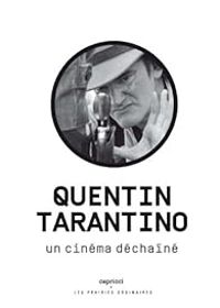 Emmanuel Burdeau - Patrice Maniglier - Corinne Rondeau - Jean Narboni - Noemie Luciani - Pascal Bonitzer - Marie Gil - Nicolas Vieillescazes - Herve Aubron - Quentin Tarantino - Un cinéma déchaîné